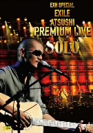 EXILE ATSUSHI EXH SPECIAL EXILE ATSUSHI PREMIUM LIVE SOLO